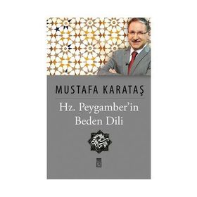 HZ. PEYGAMBERIN BEDEN DILI - MUSTAFA KARATAŞ