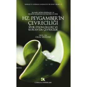 HZ. PEYGAMBER'IN ÇEVRECİLİĞİ SPOR ETKINLIKLERI VE KUR'AN'DA ÇEVRECİLİK - CELAL YENİÇERİ