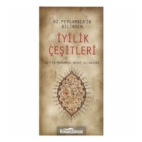 HZ. PEYGAMBER'IN DILINDEN İYİLİK ÇEŞİTLERİ - SEYYID MUHAMMED MEKKÎ EL-HASENÎ