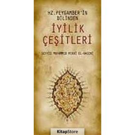 HZ. PEYGAMBER'IN DILINDEN İYİLİK ÇEŞİTLERİ - SEYYID MUHAMMED MEKKÎ EL-HASENÎ
