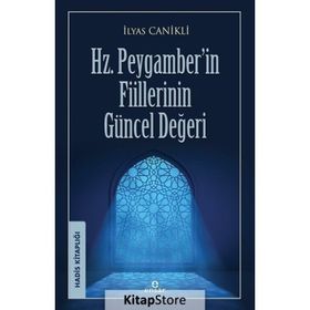 Hz. Peygamber'in Fiillerinin Güncel Değeri İlyas Canikli