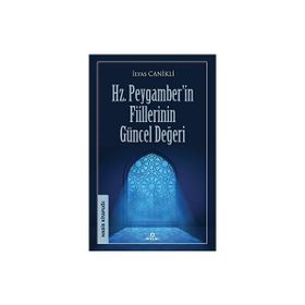 Hz. Peygamber'in Fiillerinin Güncel Değeri İlyas Canikli