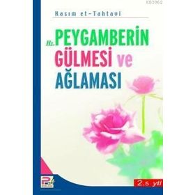 HZ. PEYGAMBERIN GÜLMESİ VE AĞLAMASI - KASIM ET-TAHTAVI