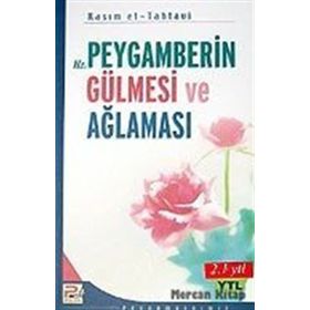 HZ. PEYGAMBERIN GÜLMESİ VE AĞLAMASI - KASIM ET-TAHTAVI