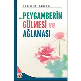 HZ. PEYGAMBERIN GÜLMESİ VE AĞLAMASI - KASIM ET-TAHTAVI