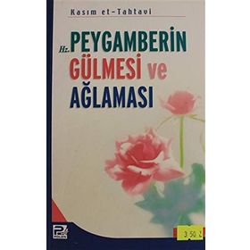HZ. PEYGAMBERIN GÜLMESİ VE AĞLAMASI - KASIM ET-TAHTAVI
