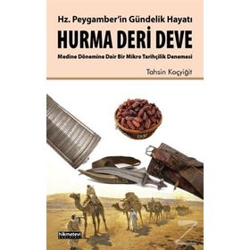 Hz. Peygamber’in Gündelik Hayatı Hurma - Deri - Deve - Tahsin Koçyiğit