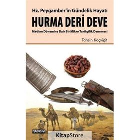 Hz. Peygamber’in Gündelik Hayatı Hurma - Deri - Deve - Tahsin Koçyiğit
