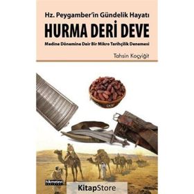 Hz. Peygamber’in Gündelik Hayatı Hurma - Deri - Deve - Tahsin Koçyiğit