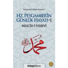 Hz. Peygamber'in Günlük Hayatı 1 - Fatımatüz Zehra Kamacı