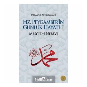 Hz. Peygamber'in Günlük Hayatı 1 - Fatımatüz Zehra Kamacı