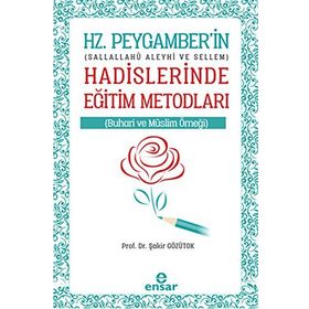 Hz. Peygamberin Hadislerinde Eğitim Metodları - Sakir Gözütok