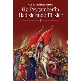 HZ. PEYGAMBER'IN HADISLERINDE TÜRKLER - ZEKERIYA KİTAPÇI