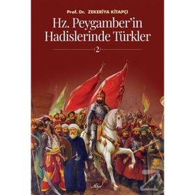 HZ. PEYGAMBER'IN HADISLERINDE TÜRKLER - ZEKERIYA KİTAPÇI