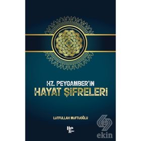Hz. Peygamber'in Hayat Şifreleri-Lütfullah Müftüoğlu