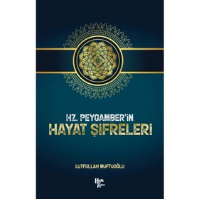 Hz. Peygamber'in Hayat Şifreleri-Lütfullah Müftüoğlu