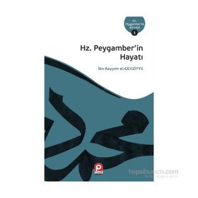 Hz. Peygamberin Hayatı - ibnul kayyim el cevziyye