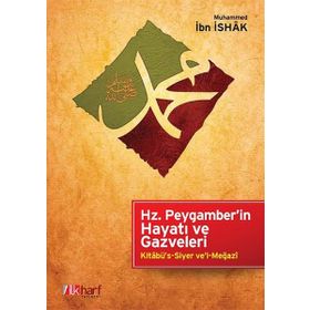 Hz. Peygamber’in Hayatı ve Gazveleri - Muhammed İbn İshak Ali Bakkal