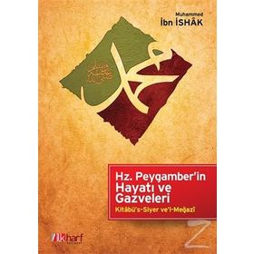 Hz. Peygamber’in Hayatı ve Gazveleri - Muhammed İbn İshak Ali Bakkal