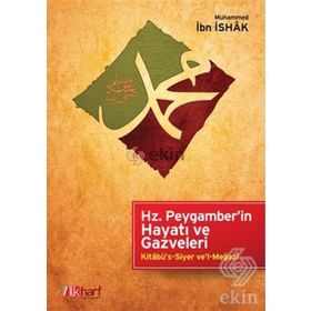 Hz. Peygamber’in Hayatı ve Gazveleri - Muhammed İbn İshak Ali Bakkal