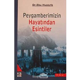 HZ. PEYGAMBERIN HAYATINDAN ESINTILER - EBU HUZEYFE İBRAHİM B. MUHAMMED