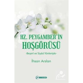 Hz. Peygamber'in Hoşgörüsü İhsan Arslan