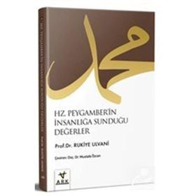 Hz. Peygamber'in İnsanlığa Sunduğu Değerler Rukiye Taha Ulvani