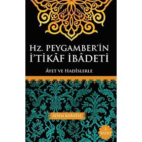 Hz. Peygamber’in İ’tikaf İbadeti - Adem Karataş