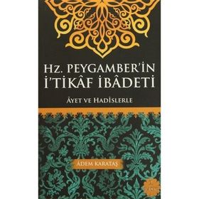 Hz. Peygamber’in İ’tikaf İbadeti - Adem Karataş