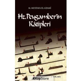 Hz. Peygamber’in Katipleri - Muhammed Mustafa el-A'zami