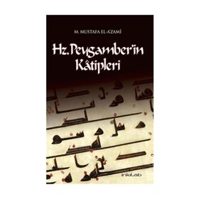 Hz. Peygamber’in Katipleri - Muhammed Mustafa el-A'zami