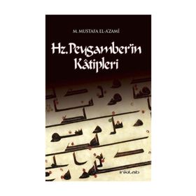 Hz. Peygamber’in Katipleri - Muhammed Mustafa el-A'zami