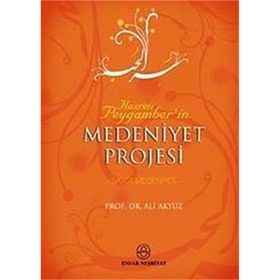 HZ. PEYGAMBER´IN MEDENIYET PROJESI - ALI AKYÜZ