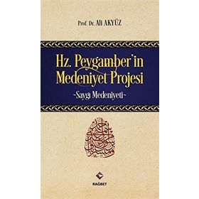 Hz. Peygamber’in Medeniyet Projesi - Ali Akyüz