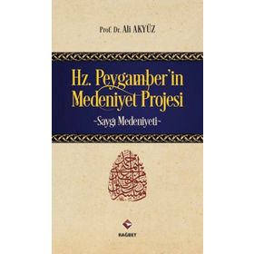 Hz. Peygamber’in Medeniyet Projesi - Ali Akyüz