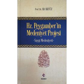 Hz. Peygamber’in Medeniyet Projesi - Ali Akyüz