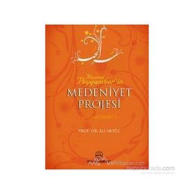 HZ. PEYGAMBER´IN MEDENIYET PROJESI - ALI AKYÜZ
