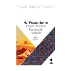 Hz. Peygamberin Mekke Devrinde Karşılaştığı Sıkıntılar - Dilek Çelenk