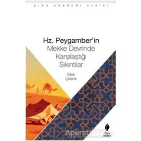 Hz. Peygamberin Mekke Devrinde Karşılaştığı Sıkıntılar - Dilek Çelenk