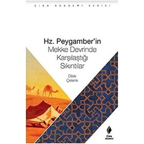 Hz. Peygamberin Mekke Devrinde Karşılaştığı Sıkıntılar - Dilek Çelenk