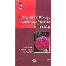 HZ.PEYGAMBER'IN ÖRNEKLİĞİ İSLAM'IN SOSYAL DAYANIŞMA VE İSRAFA BAKIŞI - KOLEKTIF