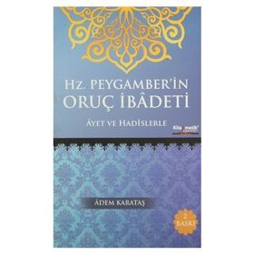 Hz. Peygamber’in Oruç İbadeti - Adem Karataş