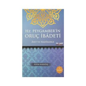 Hz. Peygamber’in Oruç İbadeti - Adem Karataş