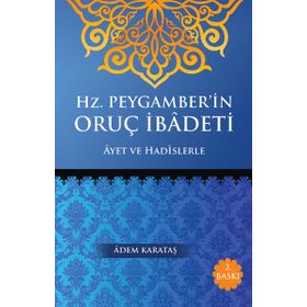 Hz. Peygamber’in Oruç İbadeti - Adem Karataş