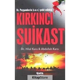 HZ. PEYGAMBERIN (S.A.V.) ŞEHIT EDILDIĞI KIRKINCI SUIKAST - ABDULLAH KARA;HILAL KARA