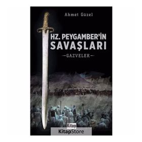 Hz. Peygamber'in Savaşları-Gazveler - Ahmet Güzel