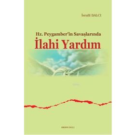 Hz. Peygamberin Savaşlarında İlahi Yardım - İsrafil Balcı
