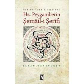 Hz. Peygamberin Şemail-i Şerifi - Şaban Özkavukçu