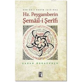 Hz. Peygamberin Şemail-i Şerifi - Şaban Özkavukçu
