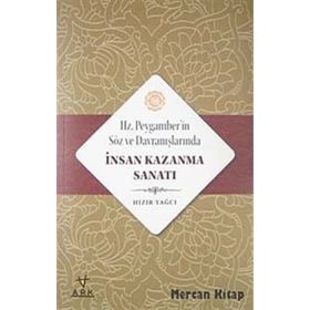 Hz. Peygamberin Söz ve Davranışlarında İnsan Kazanma Sanatı - Hızır Yağcı